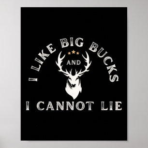 I Like Big Bucks And I Cannot Lie Buck Hunting Poster