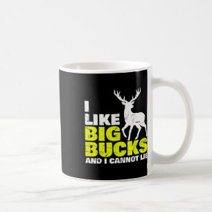 I Like Big Bucks And I Cannot Lie Deer Hunting  Coffee Mug