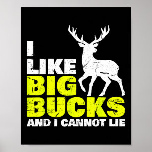 I Like Big Bucks And I Cannot Lie Deer Hunting Poster