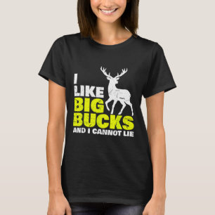 I Like Big Bucks And I Cannot Lie Deer Hunting  T-Shirt