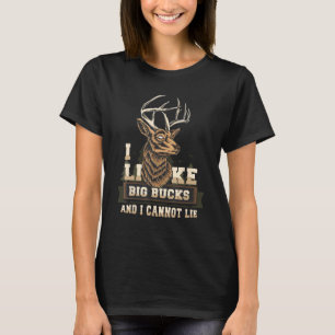 I Like Big Bucks And I Cannot Lie Hunting T-Shirt