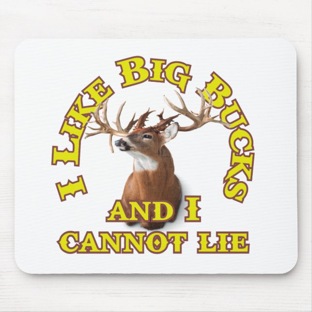 I Like Big Bucks and I Cannot Lie Mouse Pad (Front)