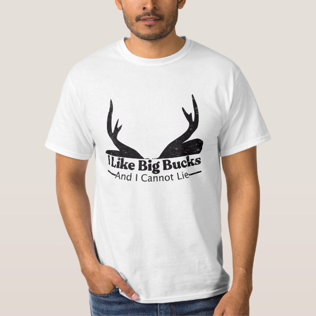 I like big bucks and i can't not lie T-Shirt (Front)