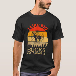 I Like Big Bucks Funny Deer Hunting Men Women Boy T-Shirt