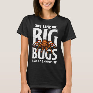 I Like Big Bugs And I Cannot Lie Funny Tarantula L T-Shirt