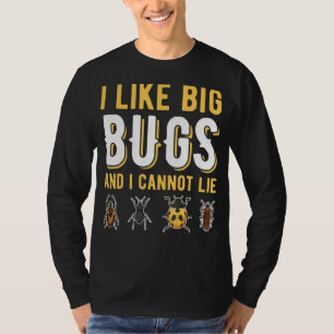 I Like Big Bugs And I Cannot Lie Insect Collector T-Shirt