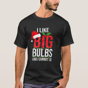 I Like Big Bulbs And Cannot Lie Christmas Light De T-Shirt