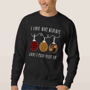 I Like Big Bulbs And Cannot Lie Funny Christmas 20 Sweatshirt
