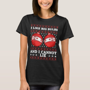 I Like Big Bulbs And I Cannot Lie Funny Christmas T-Shirt