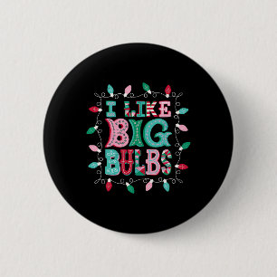 I Like Big Bulbs Christmas Lights Matching Family 6 Cm Round Badge