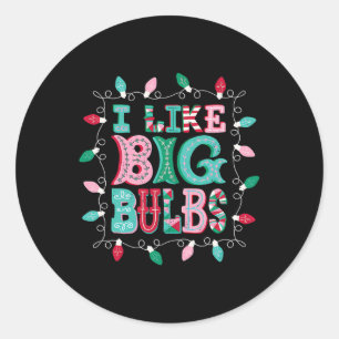 I Like Big Bulbs Christmas Lights Matching Family Classic Round Sticker