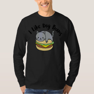 I Like Big Buns Cat Hamburger Design T-Shirt