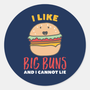 I Like Big Buns Funny Burger and Fast Food Puns Classic Round Sticker