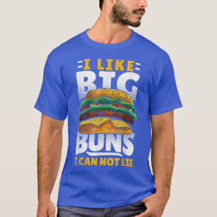 I Like Big Buns I Can Not Lie Hamburger Burger  T-Shirt