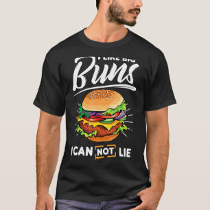I Like Big Buns I Can Not Lie Hamburger Tee