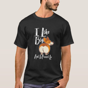 I Like Big Corgis Butts And I Cannot Lie Funny Cor T-Shirt