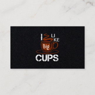 I Like Big Cup Business Card