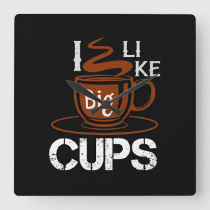 I Like Big Cup Square Wall Clock