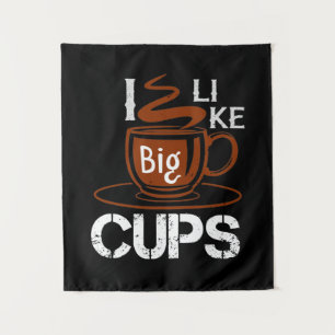 I Like Big Cup Tapestry