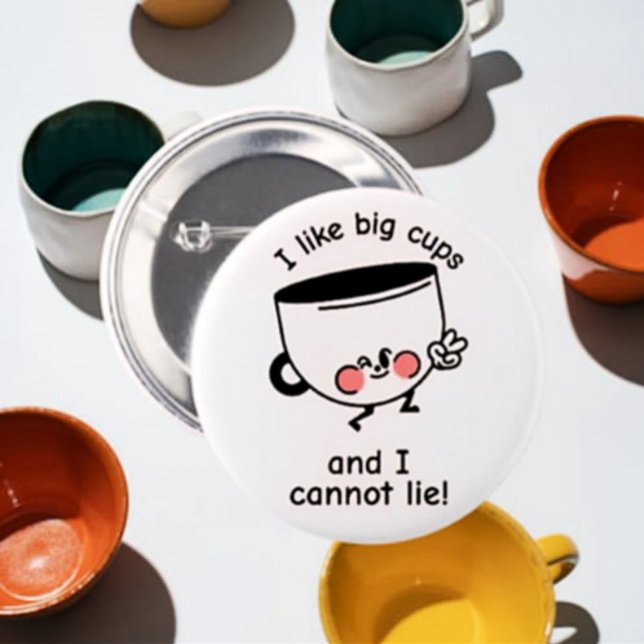 I Like Big Cups – Funny Coffee Button  (Creator Uploaded)