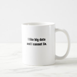 I like big data and I cannot lie mug. Coffee Mug