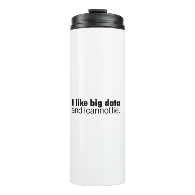 i like big data and i cannot lie thermal tumbler (Front)