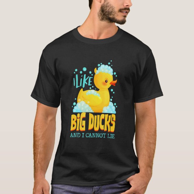 I Like Big Duck And I Cannot Lie Float Rubber Duck T-Shirt (Front)
