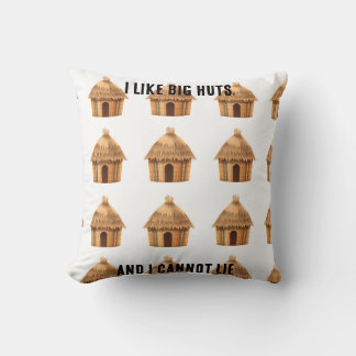 I like big huts, and I cannot lie Cushion