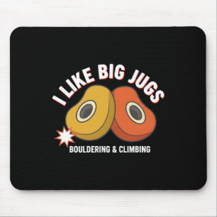 I Like Big Jugs Bouldering And Climbing Fun Mouse Pad