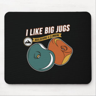 I Like Big Jugs Bouldering Climbing Fun Mouse Pad