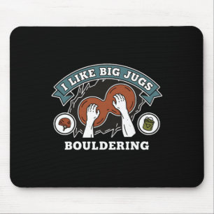 I Like Big Jugs Bouldering Rock Climbing Mouse Pad
