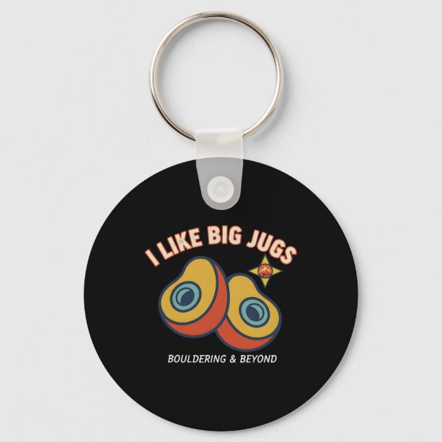I Like Big Jugs Climbing Bouldering Fun  Key Ring (Front)