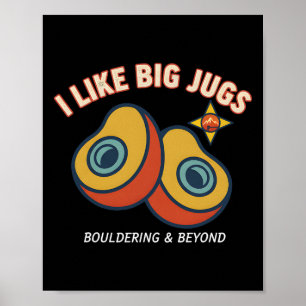 I Like Big Jugs Climbing Bouldering Fun Poster