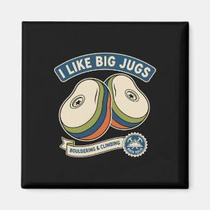 I Like Big Jugs Rock Climbing Bouldering Design Magnet