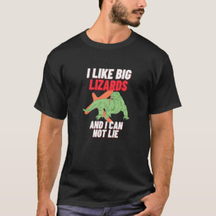 I Like Big Lizards  Monitor Tegu Komodo Bearded Dr T-Shirt