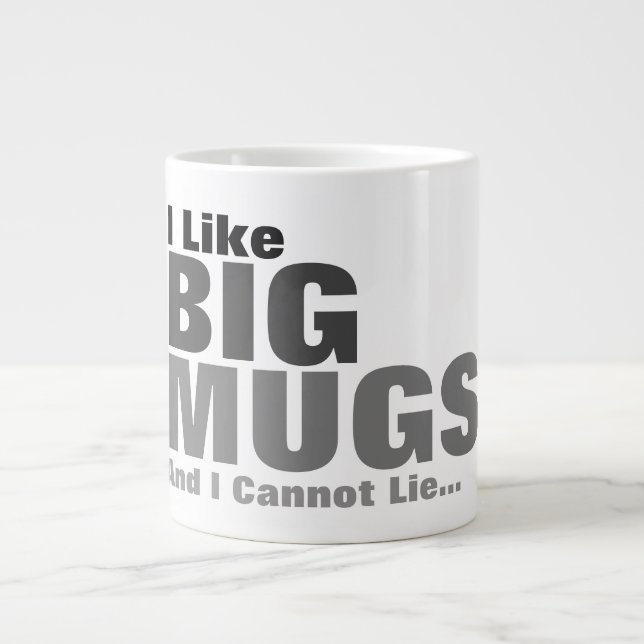I Like Big Mugs And I Cannot Lie (Front)