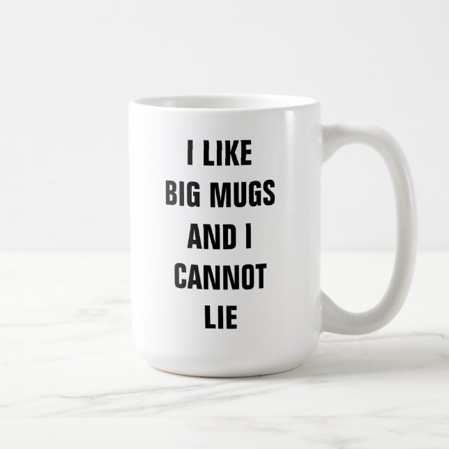 I like big mugs and I cannot lie mug. (Right)
