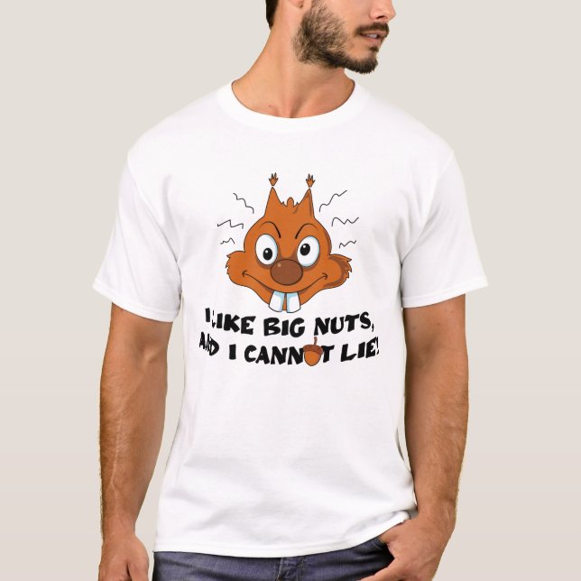 I Like Big Nuts Funny Squirrel T-Shirt (Front)
