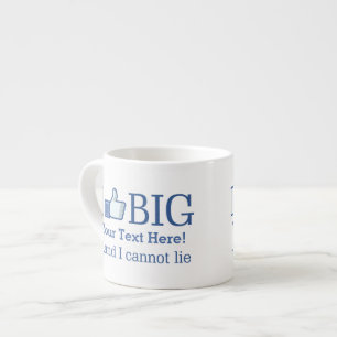 I Like Big Personalised with Your Text Easily Espresso Cup