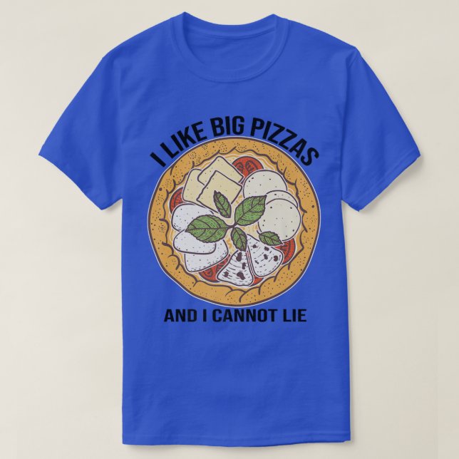 I Like Big Pizzas Pizza Lover Four Cheese Pizza Fu T-Shirt (Design Front)