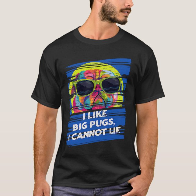 I Like Big Pugs I Cannot Lie Dutch Bulldog Animal  T-Shirt (Front)