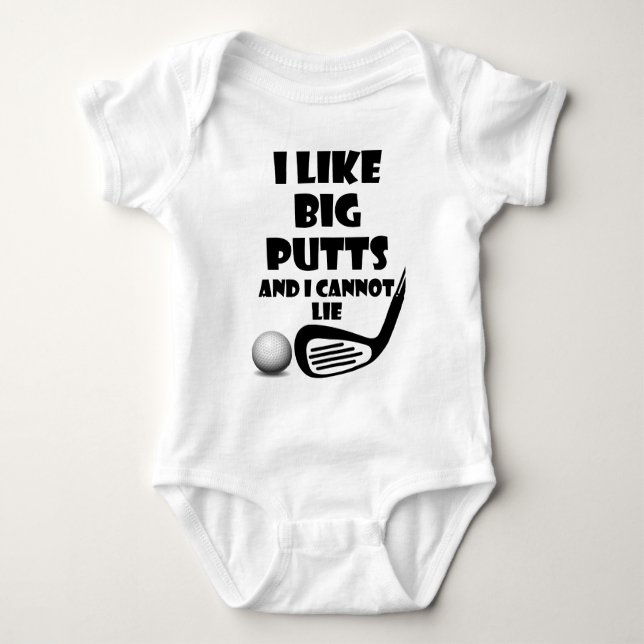 I Like Big Putts And I Cannot Lie Baby Bodysuit (Front)