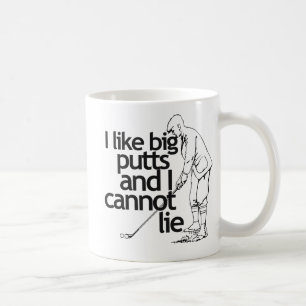 I like big putts and I cannot lie Coffee Mug
