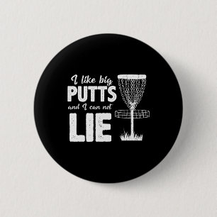 I Like Big Putts And I Cannot Lie Disc Golf Lover 6 Cm Round Badge