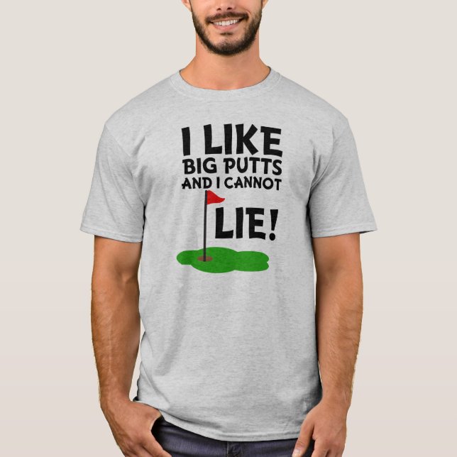 I Like Big Putts and I cannot Lie funny golf shirt (Front)