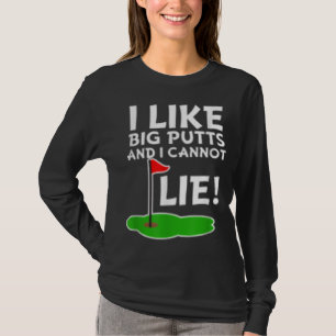 I Like Big Putts and I Cannot Lie Funny Golf Tee