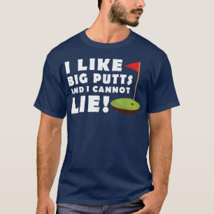 I Like Big Putts and I Cannot Lie Golf  Funny Mens T-Shirt