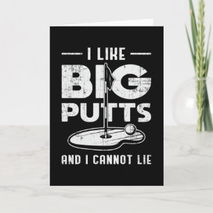 I Like Big Putts And I Cannot Lie Golf Golfer Putt Card