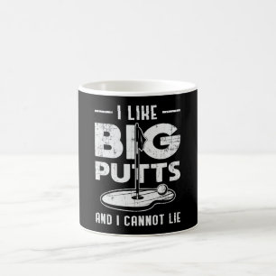 I Like Big Putts And I Cannot Lie Golf Golfer Putt Coffee Mug