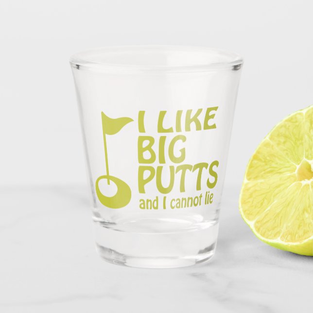 I like big putts and I cannot lie golf humour Shot Glass (Front)